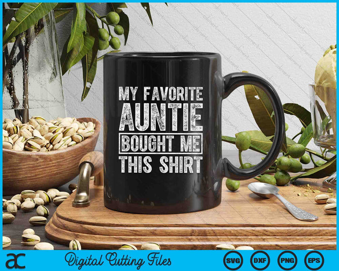 My Favorite Auntie Bought Me This Shirt SVG PNG Digital Printable Files