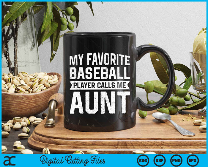 My Favorite Baseball Player Calls Me Aunt SVG PNG Digital Cutting File