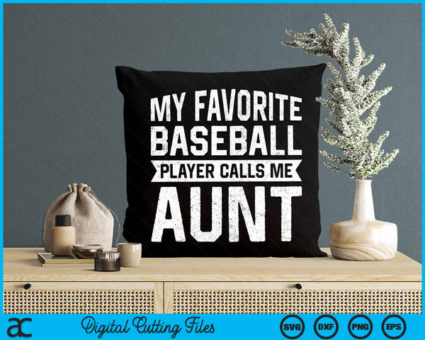 My Favorite Baseball Player Calls Me Aunt SVG PNG Digital Cutting File