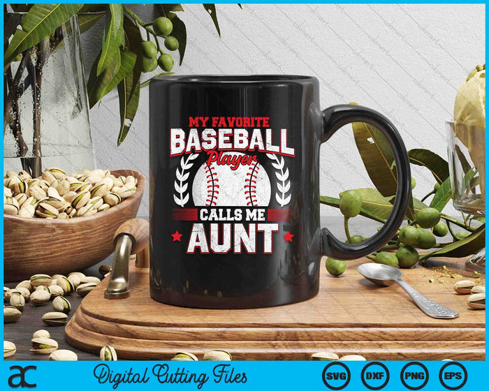 My Favorite Baseball Player Calls Me Aunt SVG PNG Digital Cutting Files