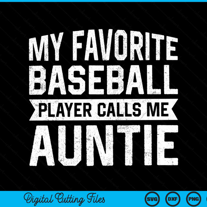 My favorite baseball player calls me auntie SVG cut file