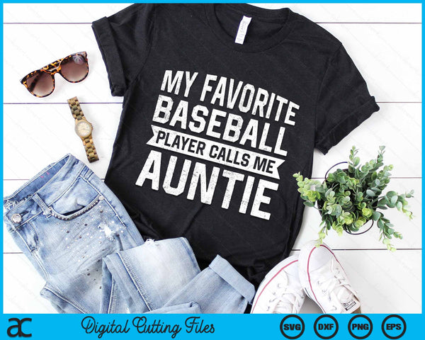 My Favorite Baseball Player Calls Me Auntie SVG PNG Digital Cutting File