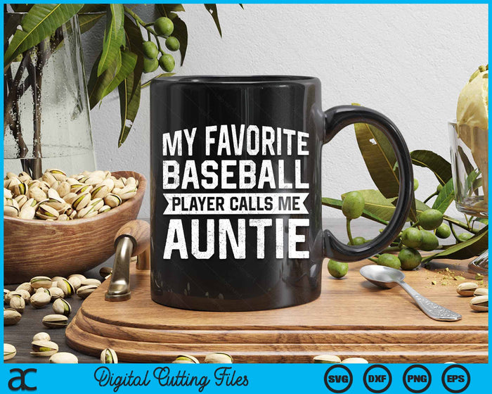 My Favorite Baseball Player Calls Me Auntie SVG PNG Digital Cutting File