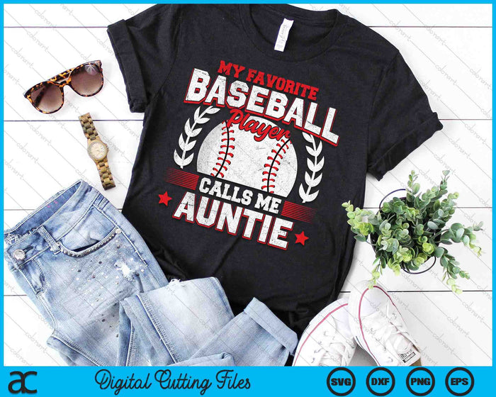 My Favorite Baseball Player Calls Me Auntie SVG PNG Digital Cutting Files