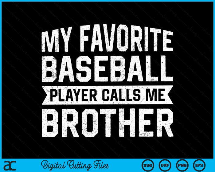 My Favorite Baseball Player Calls Me Brother SVG PNG Digital Cutting File