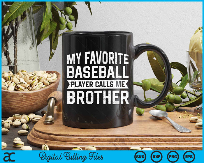 My Favorite Baseball Player Calls Me Brother SVG PNG Digital Cutting File