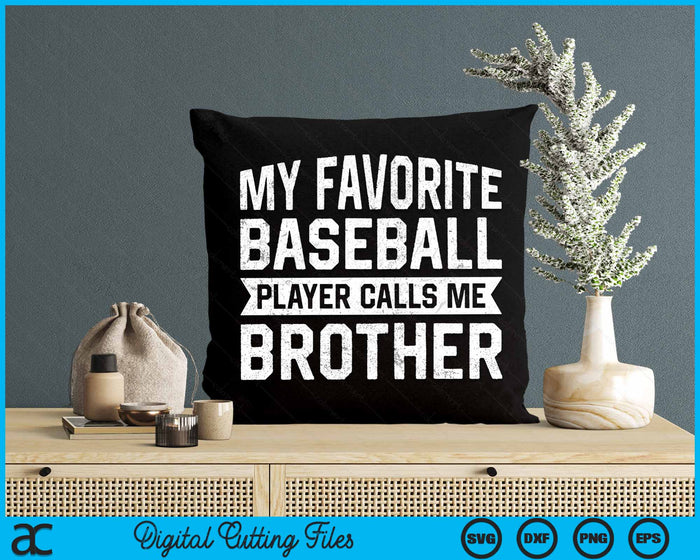 My Favorite Baseball Player Calls Me Brother SVG PNG Digital Cutting File