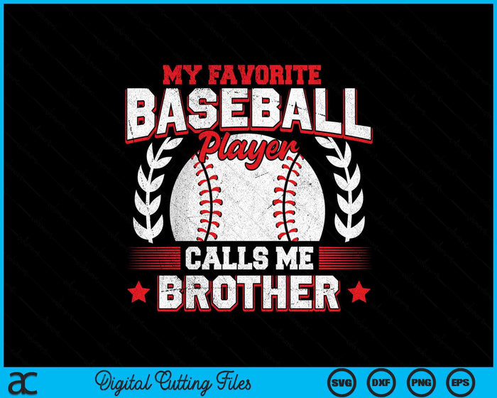 My Favorite Baseball Player Calls Me Brother SVG PNG Digital Cutting Files