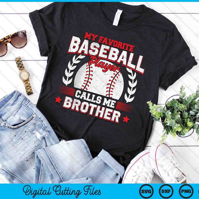 My Favorite Baseball Player Calls Me Brother SVG PNG Digital Cutting Files