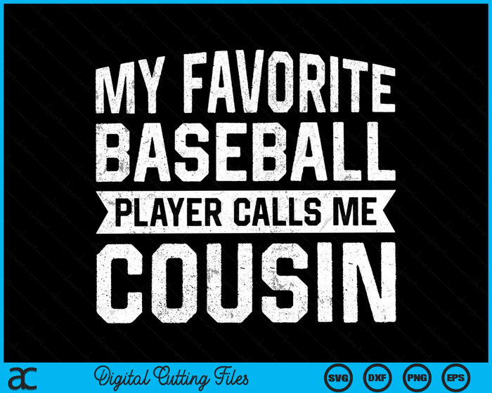 My Favorite Baseball Player Calls Me Cousin SVG PNG Digital Cutting File