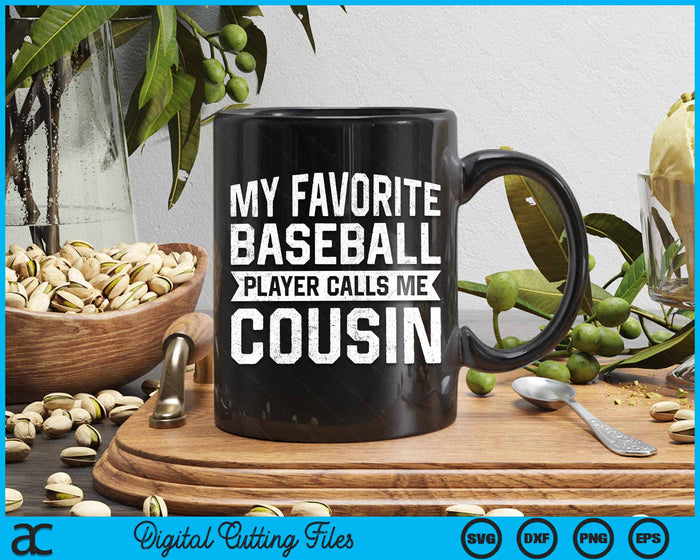 My Favorite Baseball Player Calls Me Cousin SVG PNG Digital Cutting File