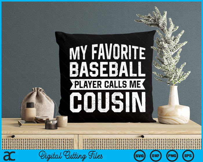 My Favorite Baseball Player Calls Me Cousin SVG PNG Digital Cutting File