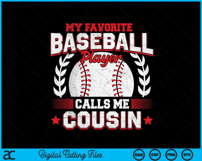 My Favorite Baseball Player Calls Me Cousin Baseball SVG PNG Digital Cutting File