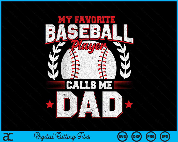 My Favorite Baseball Player Calls Me Dad SVG PNG Digital Cutting Files