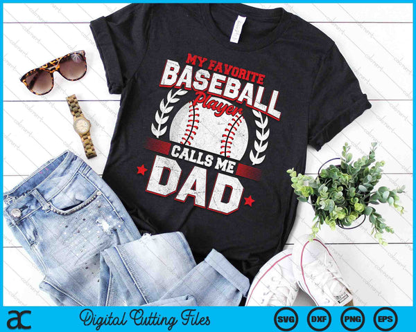 My Favorite Baseball Player Calls Me Dad SVG PNG Digital Cutting Files