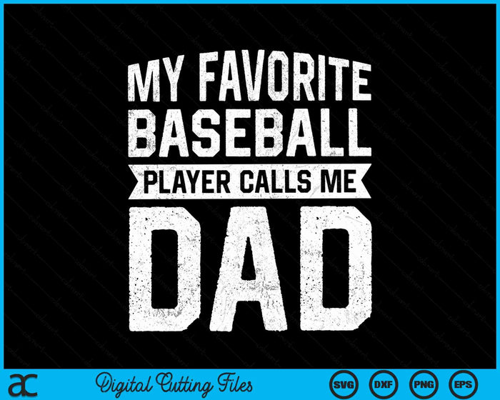 My Favorite Baseball Player Calls Me Dad Fathers Day SVG PNG Digital Cutting Files