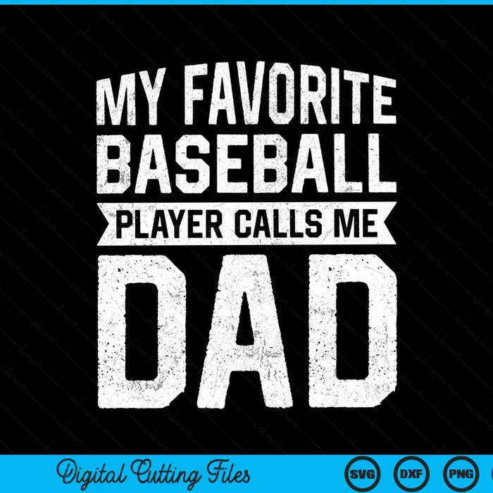 My favorite baseball player calls me dad Fathers Day SVG cut file