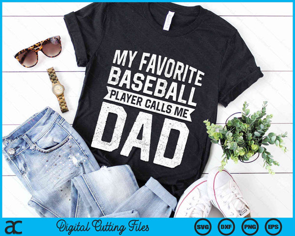 My Favorite Baseball Player Calls Me Dad Fathers Day SVG PNG Digital Cutting Files