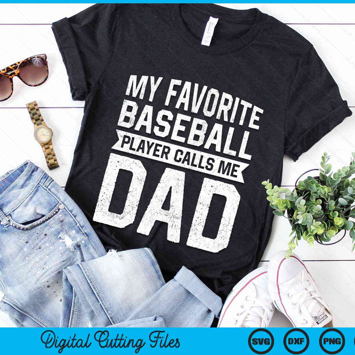 My Favorite Baseball Player Calls Me Dad Fathers Day SVG PNG Digital Cutting Files