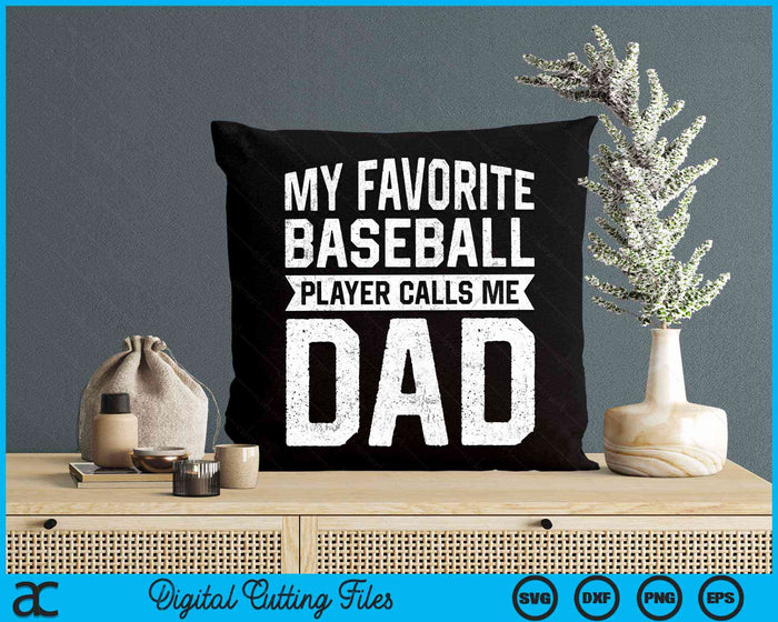 My Favorite Baseball Player Calls Me Dad Fathers Day SVG PNG Digital Cutting Files