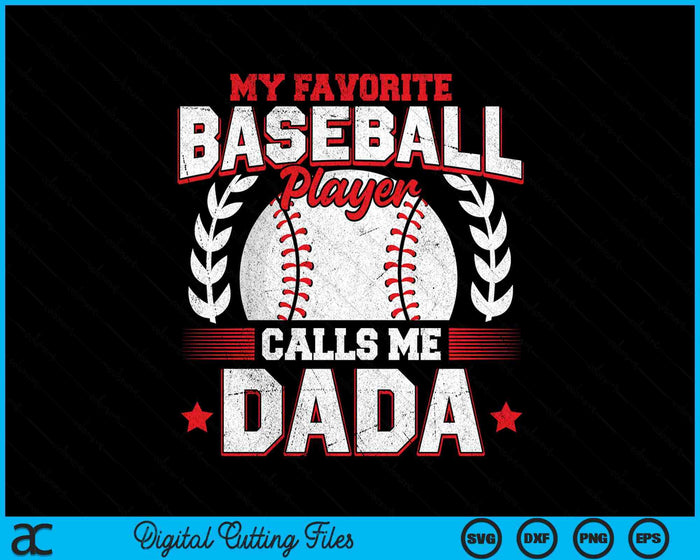 My Favorite Baseball Player Calls Me Dada SVG PNG Digital Cutting Files