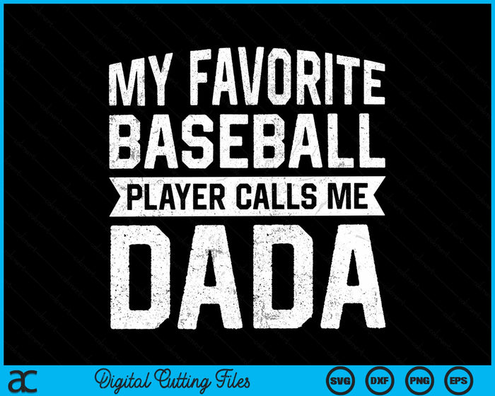 My Favorite Baseball Player Calls Me Dada Fathers Day SVG PNG Digital Cutting File