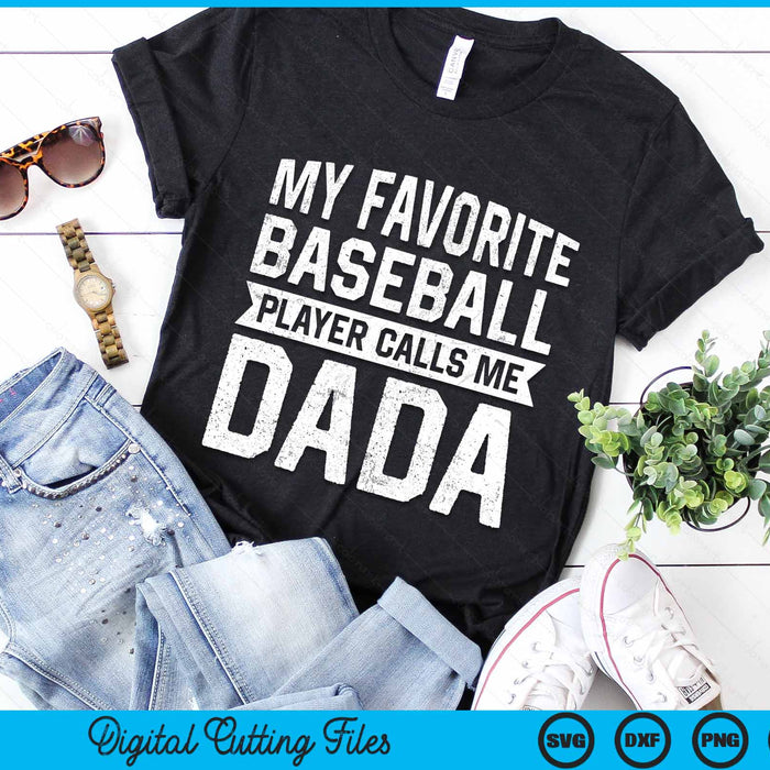 My Favorite Baseball Player Calls Me Dada Fathers Day SVG PNG Digital Cutting File