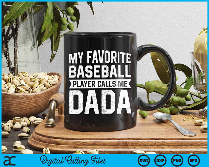 My Favorite Baseball Player Calls Me Dada Fathers Day SVG PNG Digital Cutting File