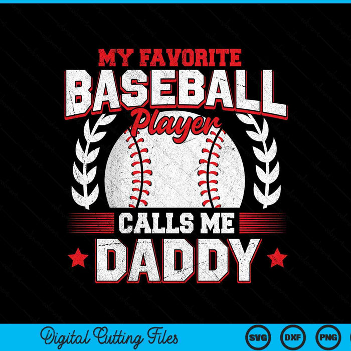 My favorite baseball player calls me daddy SVG cut file