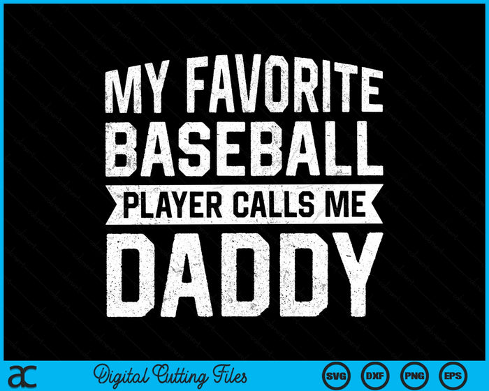 My Favorite Baseball Player Calls Me Daddy Fathers Day SVG PNG Digital Cutting File