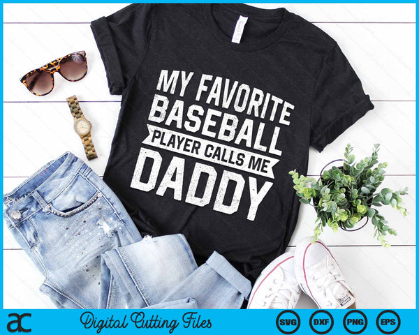 My Favorite Baseball Player Calls Me Daddy Fathers Day SVG PNG Digital Cutting File