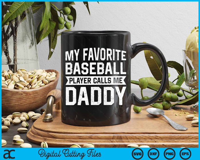 My Favorite Baseball Player Calls Me Daddy Fathers Day SVG PNG Digital Cutting File