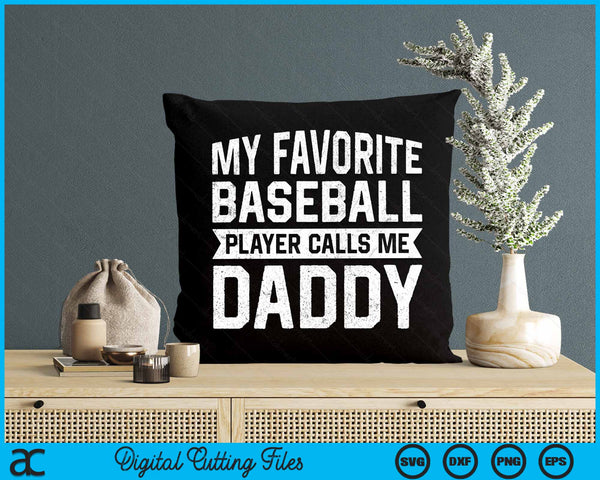 My Favorite Baseball Player Calls Me Daddy Fathers Day SVG PNG Digital Cutting File