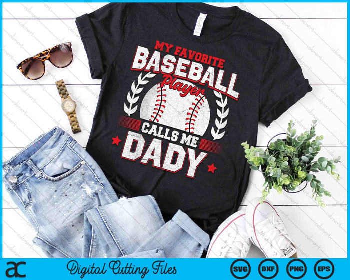 My Favorite Baseball Player Calls Me Dady SVG PNG Digital Cutting Files