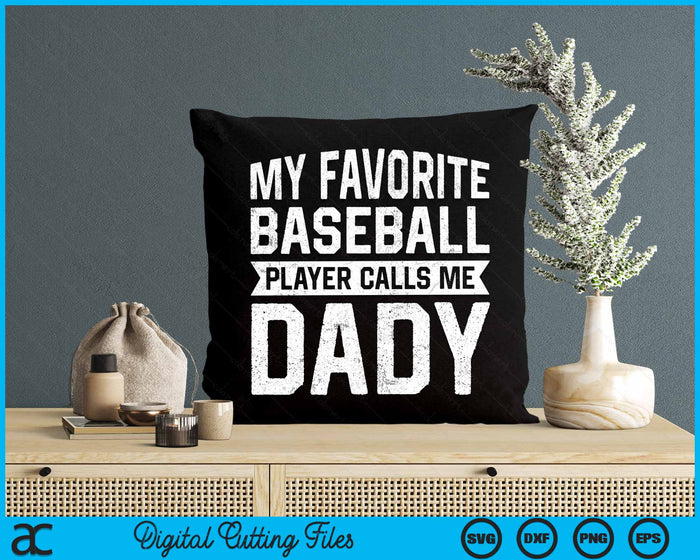 My Favorite Baseball Player Calls Me Dady Fathers Day SVG PNG Digital Cutting File