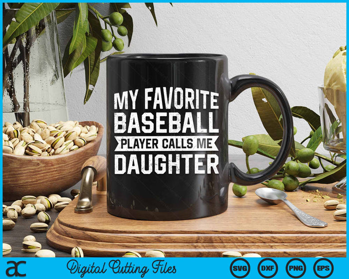 My Favorite Baseball Player Calls Me Daughter SVG PNG Digital Cutting File