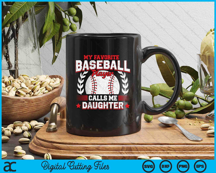 My Favorite Baseball Player Calls Me Daughter Baseball SVG PNG Digital Cutting File