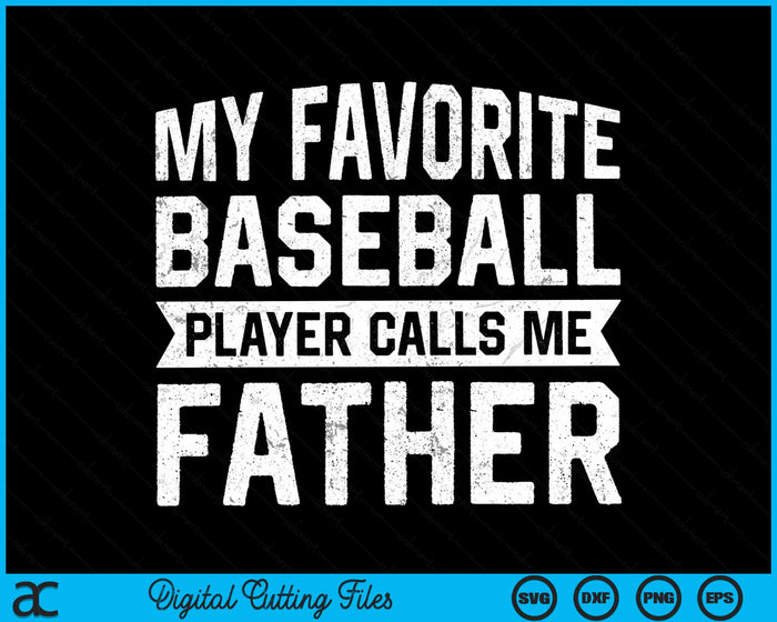 My Favorite Baseball Player Calls Me Father SVG PNG Digital Cutting File