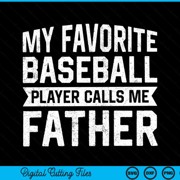 My favorite baseball player calls me father SVG cut file