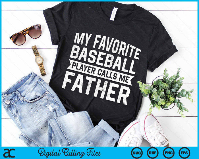 My Favorite Baseball Player Calls Me Father SVG PNG Digital Cutting File