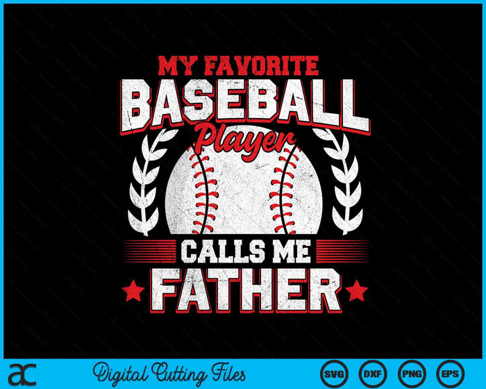 My Favorite Baseball Player Calls Me Father Baseball SVG PNG Digital Cutting File