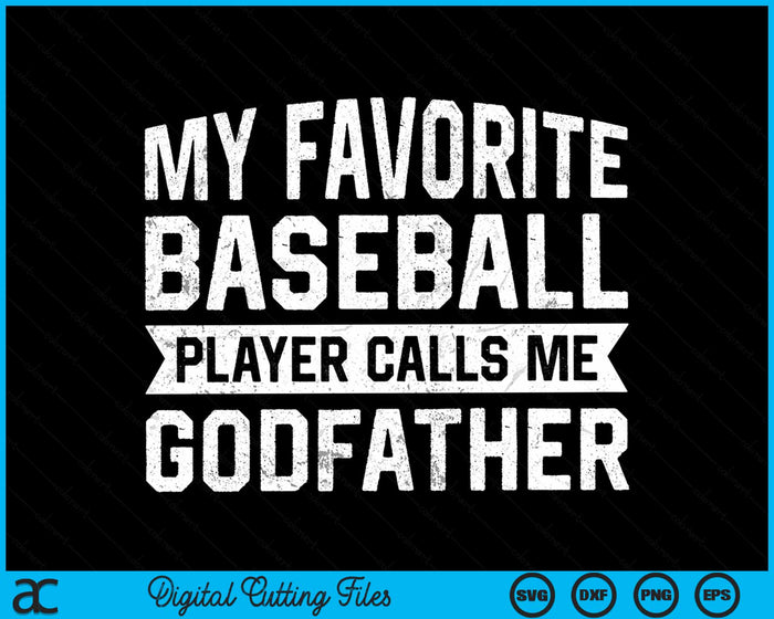 My Favorite Baseball Player Calls Me Godfather SVG PNG Digital Cutting File