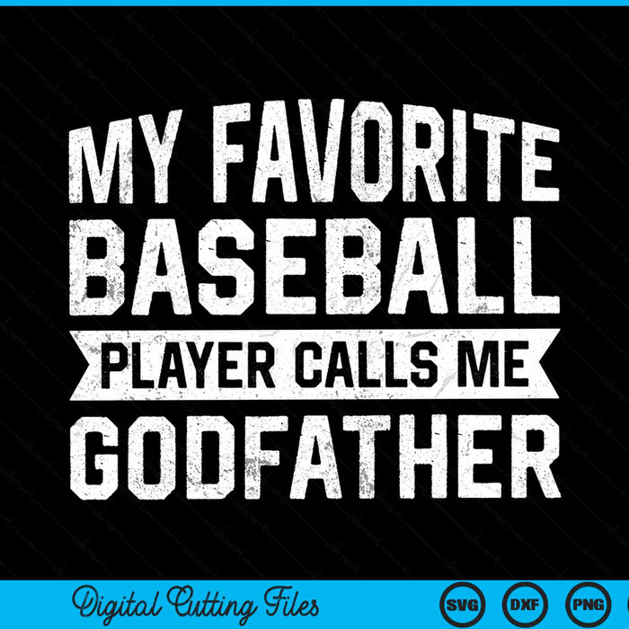 My favorite baseball player calls me godfather SVG cut file