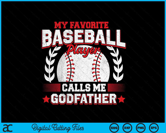 My Favorite Baseball Player Calls Me Godfather Baseball SVG PNG Digital Cutting File