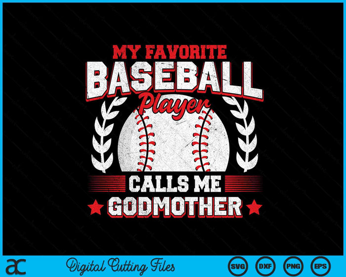 My Favorite Baseball Player Calls Me Godmother Baseball SVG PNG Digital Cutting File