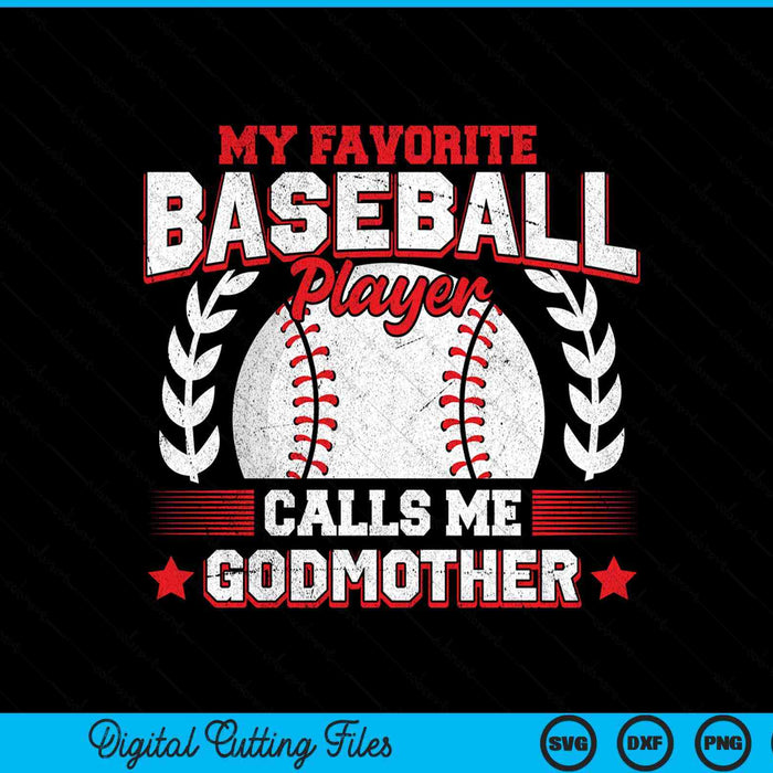 My favorite baseball player calls me godmother baseball SVG cut file