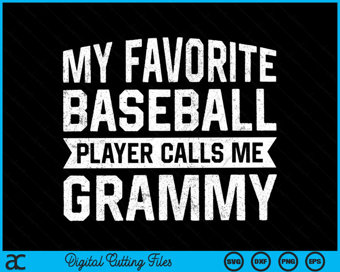 My Favorite Baseball Player Calls Me Grammy SVG PNG Digital Cutting File