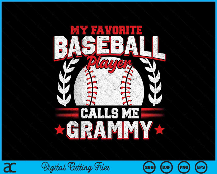 My Favorite Baseball Player Calls Me Grammy Baseball SVG PNG Digital Cutting File