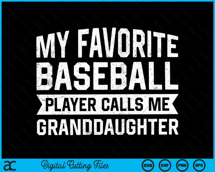 My Favorite Baseball Player Calls Me Granddaughter SVG PNG Digital Cutting File