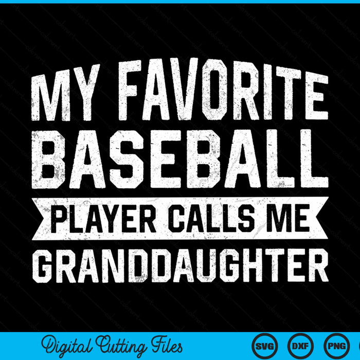 My favorite baseball player calls me granddaughter SVG cut file